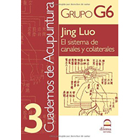 Cuadernos de Acupuntura.Tomo III. Jing Luo El sistema de canales y colaterales