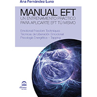 Manual EFT. Un entrenamiento práctico para aplicarte EFT tú mismo