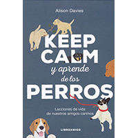Keep calm y aprende de los perros