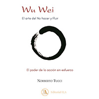 Wu Wei. El arte del no hacer y fluir