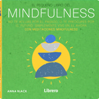 El pequeño libro del mindfulness. Con meditaciones mindfulness