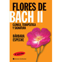 Flores de Bach. Tomo II. Clínica, terapéutica y signatura