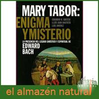 Mary Tabor: enigma y misterio. La presencia del legado gnóstico y espiritual de Edward Bach