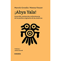 ¡Abya yala! Genocidio, resistencia y sobrevivencia de los pueblos originarios de las Américas